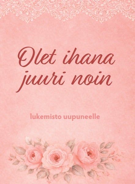 Olet ihana juuri noin &ndash;lukemisto uupuneelle
