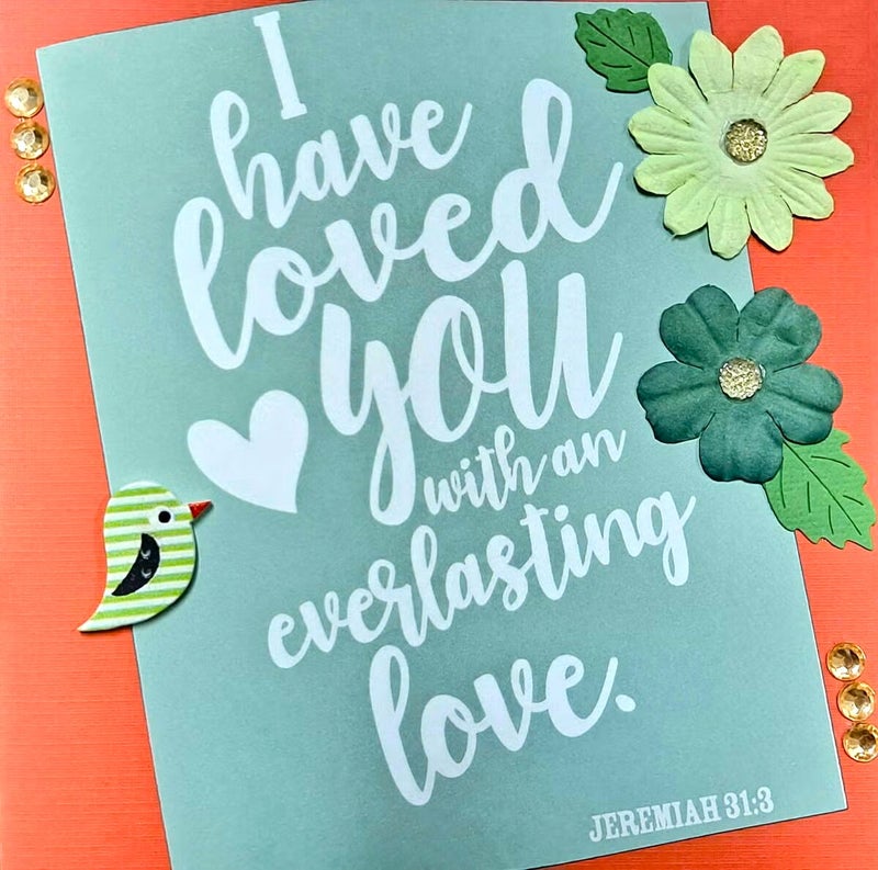 I have loved you with an everlasting love. Jer. 31:3
